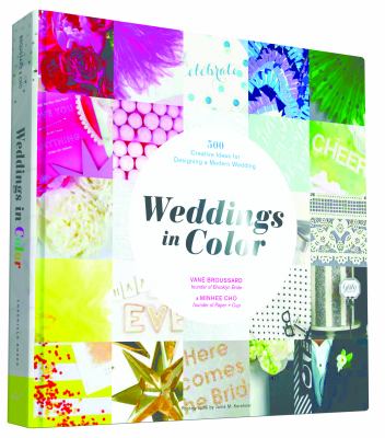 Weddings in color : 500 creative ideas for designing a modern wedding cover image