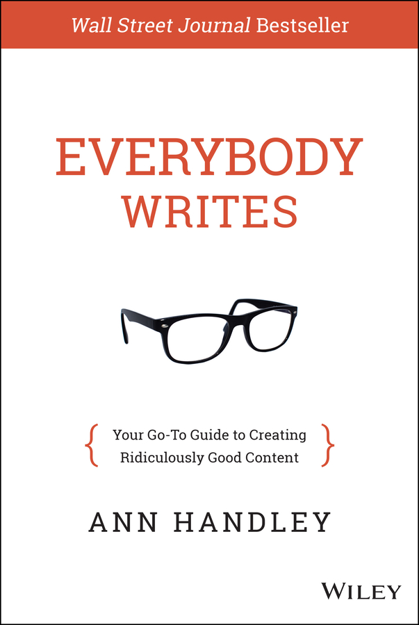 Everybody writes : your go-to guide to creating ridiculously good content cover image