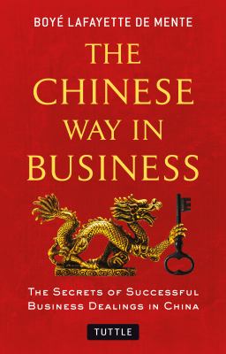 The Chinese way in business : the secrets of successful business dealings in China cover image