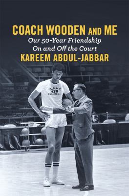 Coach Wooden and me : our 50-year friendship on and off the court cover image