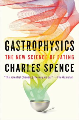 Gastrophysics : the new science of eating cover image