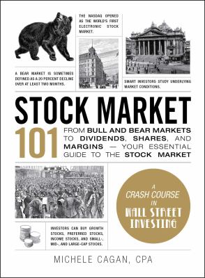 Stock market 101 : from bull and bear markets to dividends, shares, and margins : your essential guide to the stock market cover image