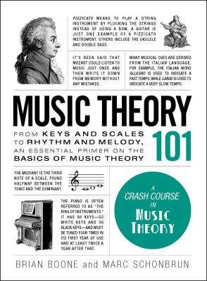 Music theory 101 : from keys and scales to rhythm and melody, an essential primer on the basics of music theory cover image
