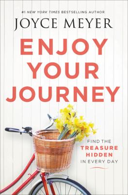Enjoy your journey : find the treasure hidden in every day cover image