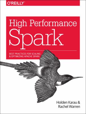 High performance Spark : best practices for scaling and optimizing Apache Spark cover image