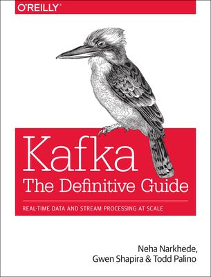 Kafka : the definitive guide : real-time data and stream processing at scale cover image