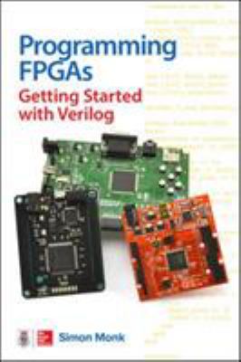 Programming FPGAs : getting started with Verilog cover image