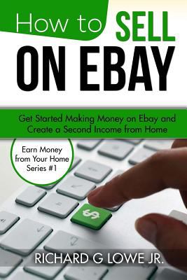How to sell on eBay : get started making money on eBay and create a second income from home cover image