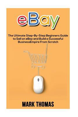 eBay : the ultimate step-by-step beginners guide to sell on eBay and build a successful business empire from scratch cover image