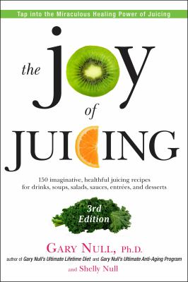 The joy of juicing : 150 imaginative, healthful juicing recipes for drinks, soups, salads, sauces, entrées, and desserts cover image