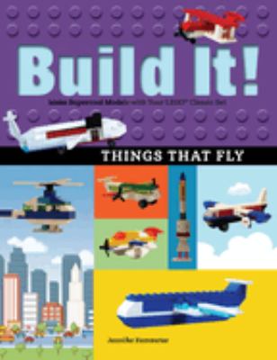 Build it! things that fly : make supercool models with your Lego classic set cover image