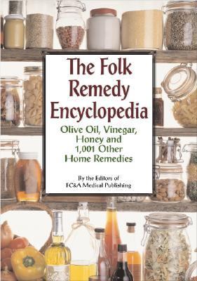 The folk remedy encyclopedia : olive oil, vinegar, honey and 1,001 other home remedies cover image