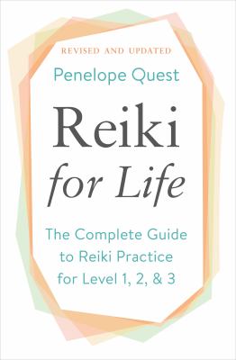 Reiki for life : the complete guide to reiki practice for levels 1, 2 & 3 cover image
