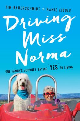 Driving Miss Norma one family's journey saying "yes" to living cover image