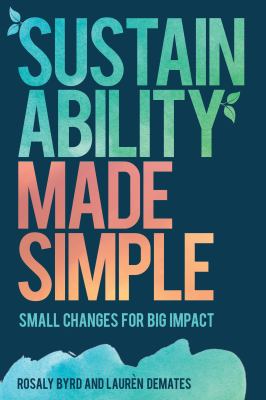 Sustainability made simple : small changes for big impact cover image
