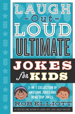 Laugh-out-loud ultimate jokes for kids : 2-in-1 collection of awesome jokes and road trip jokes cover image