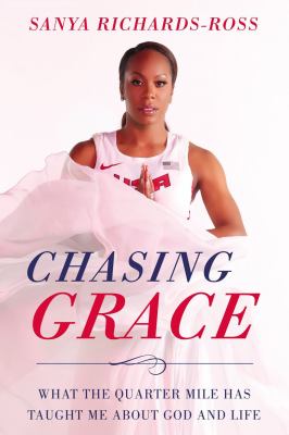 Chasing grace : what the quarter mile has taught me about God and life cover image