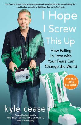 I hope I screw this up : how falling in love with your fears can change the world cover image