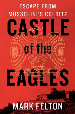 Castle of the eagles : escape from Mussolini's Colditz cover image