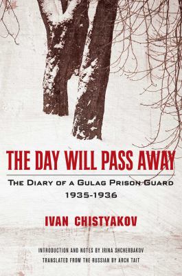 The day will pass away : the diary of Gulag prison guard, 1935-1936 cover image