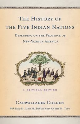 The history of the five Indian Nations depending on the province of New-York in America : a critical edition cover image