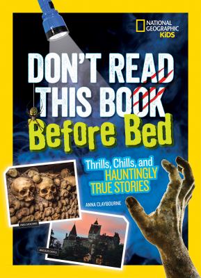 Don't read this book before bed : thrills, chills, and hauntingly true stories cover image