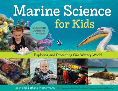 Marine science for kids : exploring and protecting our watery world : includes cool careers and 21 activities cover image