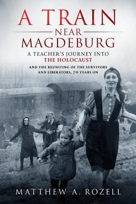 A train near Magdeburg: a teacher's journey into the Holocaust cover image