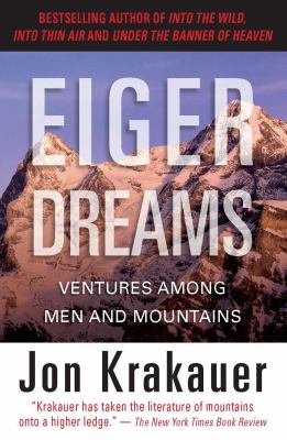 Eiger dreams: ventures among mountains and men cover image
