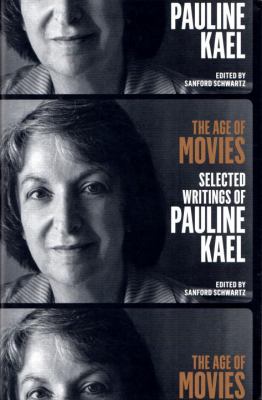 The age of movies : selected writings of Pauline Kael cover image