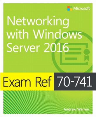 Exam ref 70-741 : networking with Windows Server 2016 cover image