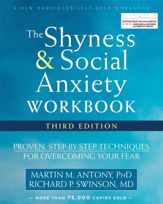 The shyness & social anxiety workbook : proven, step-by-step techniques for overcoming your fear cover image