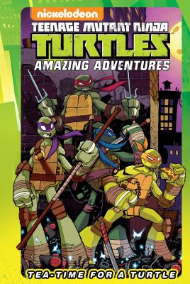 Teenage Mutant Ninja Turtles : amazing adventures : tea-time for a turtle cover image