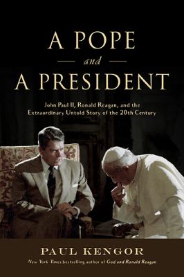 A pope and a president : John Paul II, Ronald Reagan, and the extraordinary untold story of the 20th century cover image