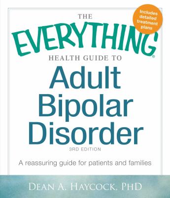 The everything health guide to adult bipolar disorder : a reassuring guide for patients and families cover image