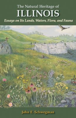 The natural heritage of Illinois : essays on its lands, waters, flora, and fauna cover image