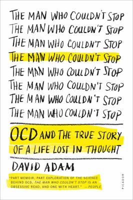 Man who couldn't stop : OCD and the true story of a life lost in thought cover image