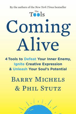 Coming alive : 4 tools to defeat your inner enemy, ignite creative expression, & unleash your soul's potential cover image