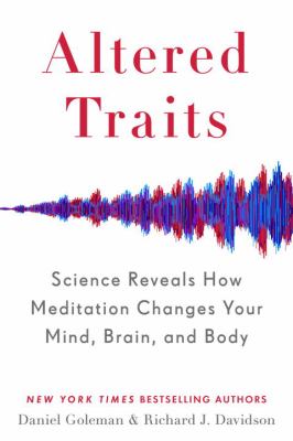 Altered traits : science reveals how meditation changes your mind, brain, and body cover image