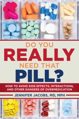 Do you really need that pill? : how to avoid side effects, interactions, and other dangers of over medication cover image