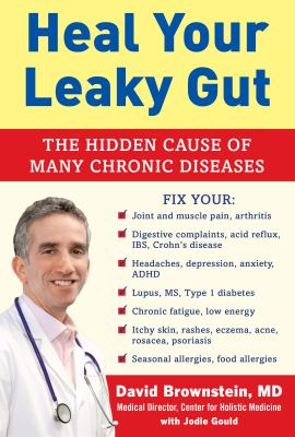Heal your leaky gut : the hidden cause of many chronic diseases cover image