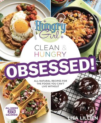 Hungry girl clean & hungry obsessed! : all-natural recipes for the foods you can't live without cover image