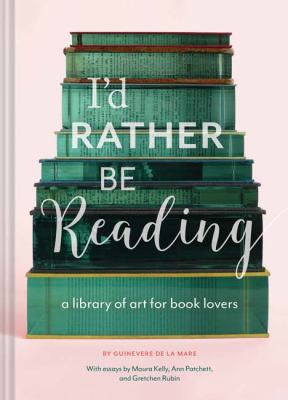 I'd rather be reading : a library of art for book lovers cover image