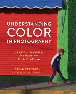 Understanding color in photography : using color, composition, and exposure to create vivid photos cover image