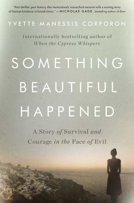 Something beautiful happened : a story of survival and courage in the face of evil cover image