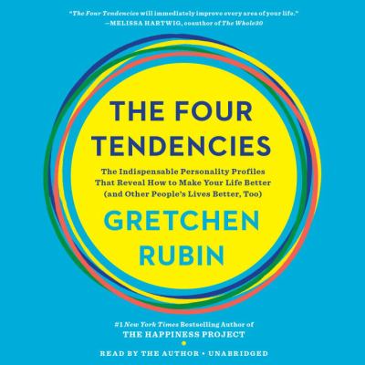 The four tendencies the indispensable personality profiles that reveal how to make your life better (and other people's lives better, too) cover image