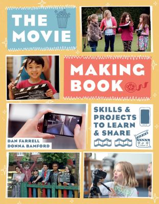 The movie making book : skills & projects to learn & share cover image