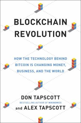 Blockchain revolution : how the technology behind bitcoin is changing money, business, and the world cover image
