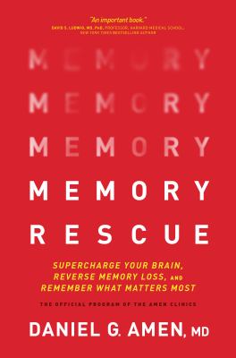 Memory rescue : supercharge your brain, reverse memory loss, and remember what matters most cover image