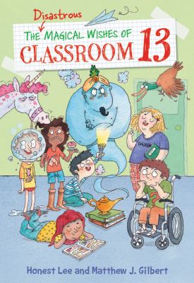 The disastrous magical wishes of Classroom 13 cover image